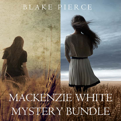 Mackenzie White Mystery Bundle: Before he Kills (#1) and Before he Sees (#2) (Блейк Пирс)