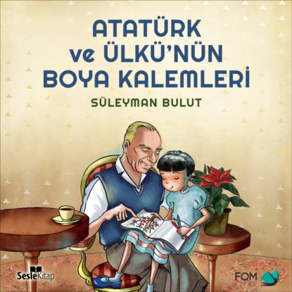 Atatürk ve Ülkü’nün Boya Kalemleri (Bulut Süleyman)