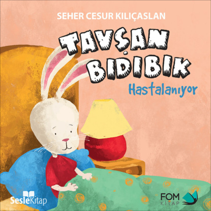 Tavşan Bıdıbık Hastalanıyor (Seher Cesur Kılıçaslan)