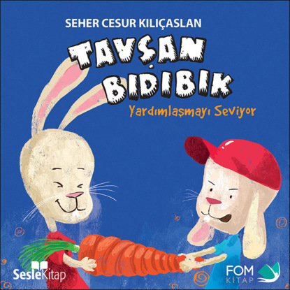 Tavşan Bıdıbık Yardımlaşmayı Seviyor (Seher Cesur Kılıçaslan)