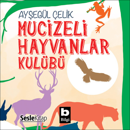 Mucizeli Hayvanlar Kulübü (Ayşegül Çelik)