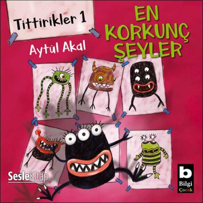 Tittirikler 1 En Korkunç Şeyler (Aytül Akal)