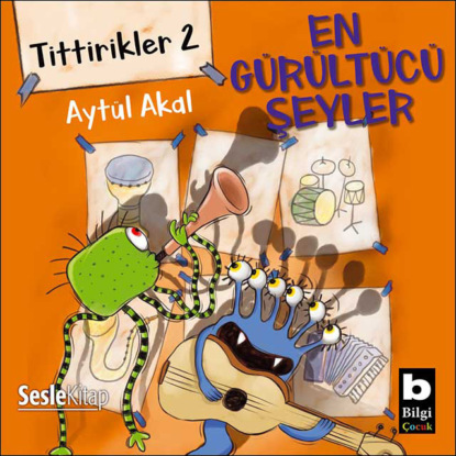 Tittirikler 2 En Gürültücü Şeyler (Aytül Akal)