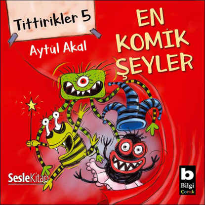 Tittirikler 5 En Komik Şeyler (Aytül Akal)