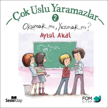 Çok Uslu Yaramazlar 2 – Okumak mı, Yazmak mı? (Aytül Akal)