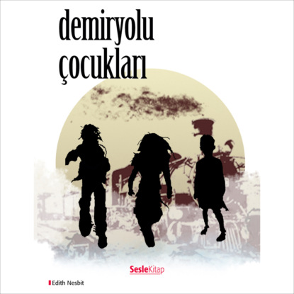 Demiryolu Çocukları (Edith Nesbit)