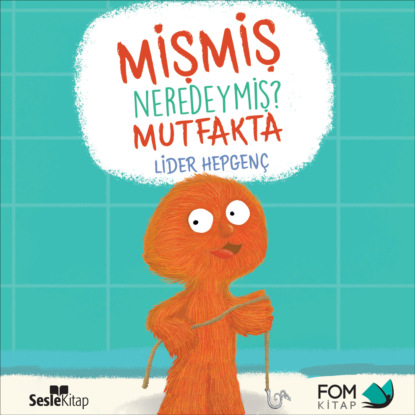 Mişmiş Neredeymiş? Mutfakta (Lider Hepgenç)
