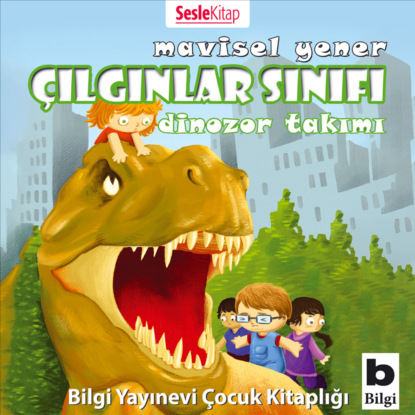 Çılgınlar Sınıfı 3 – Dinozor Takımı (Mavisel Yener)