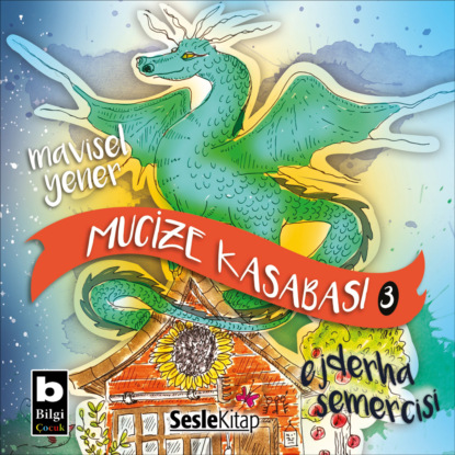 Mucize Kasabası 3 – Ejderha Semercisi (Mavisel Yener)