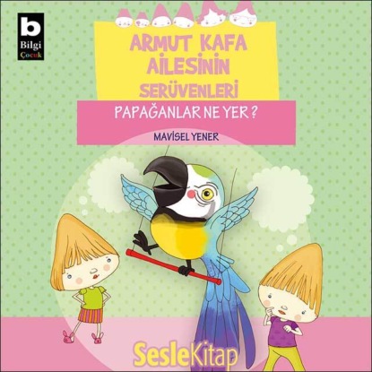 Armut Kafa Ailesinin Serüvenleri – Papağanlar Ne Yer? (Mavisel Yener)