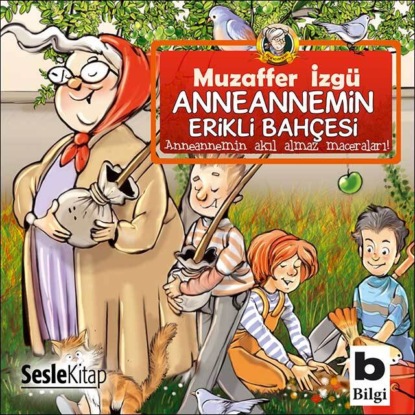 Anneannemin Akılalmaz Maceraları – Anneannemin Erikli Bahçesi (Muzaffer İzgü)