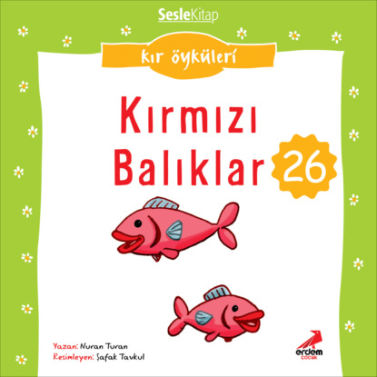 Kır Öyküleri – Kırmızı balıklar (Nuran Turan)