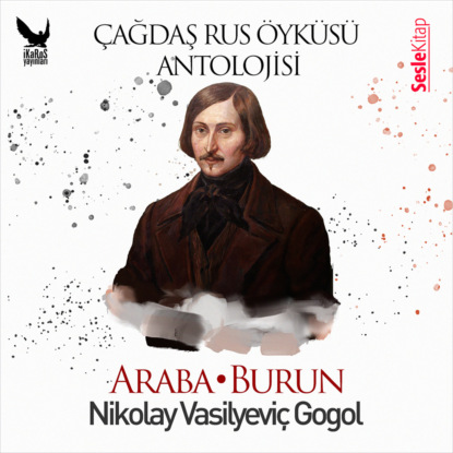 Çağdaş Rus Öyküleri Antolojisi 2- Araba, Burun (Николай Гоголь)